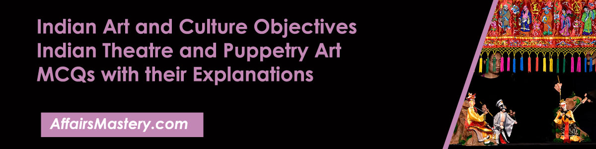 indian theatre and puppetry art mcqs, objectives with explanation