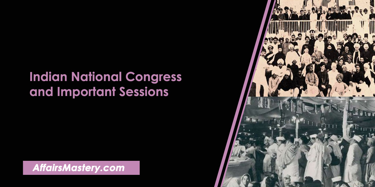 Indian National Congress History - Aim, Initial Phase, Towards Split, Failure, Safety Valve Theory and Important INC Sessions