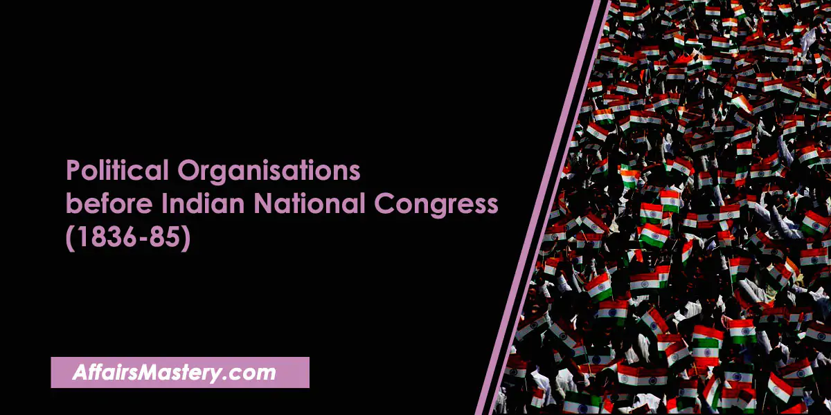 Political Organisations before Indian National Congress (1836-85)
